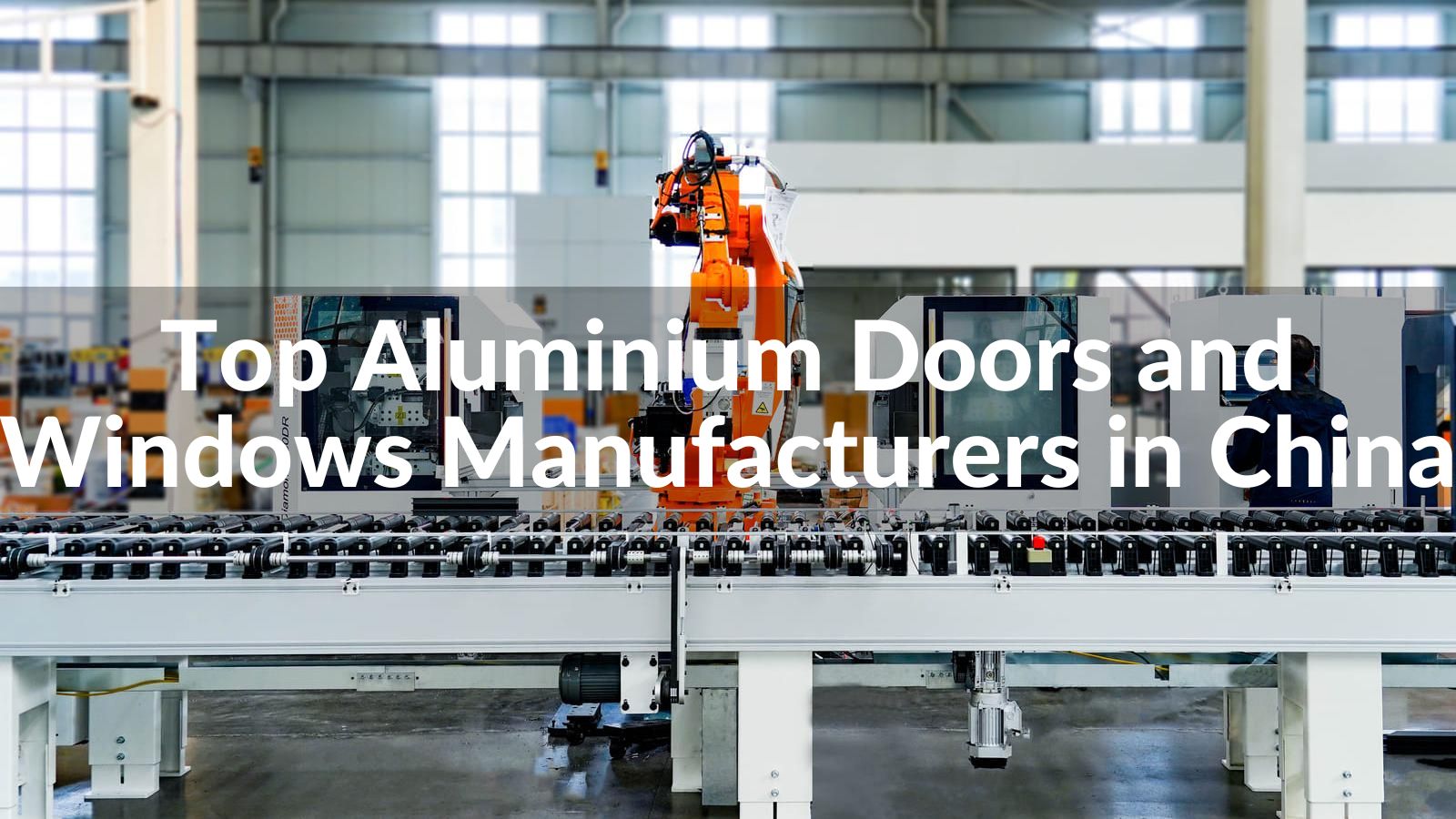 10 крупнейших производителей алюминиевых дверей и окон в Китае в 2025 году
   